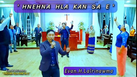 Hnehna hla kan sa e .